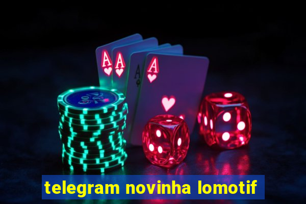 telegram novinha lomotif